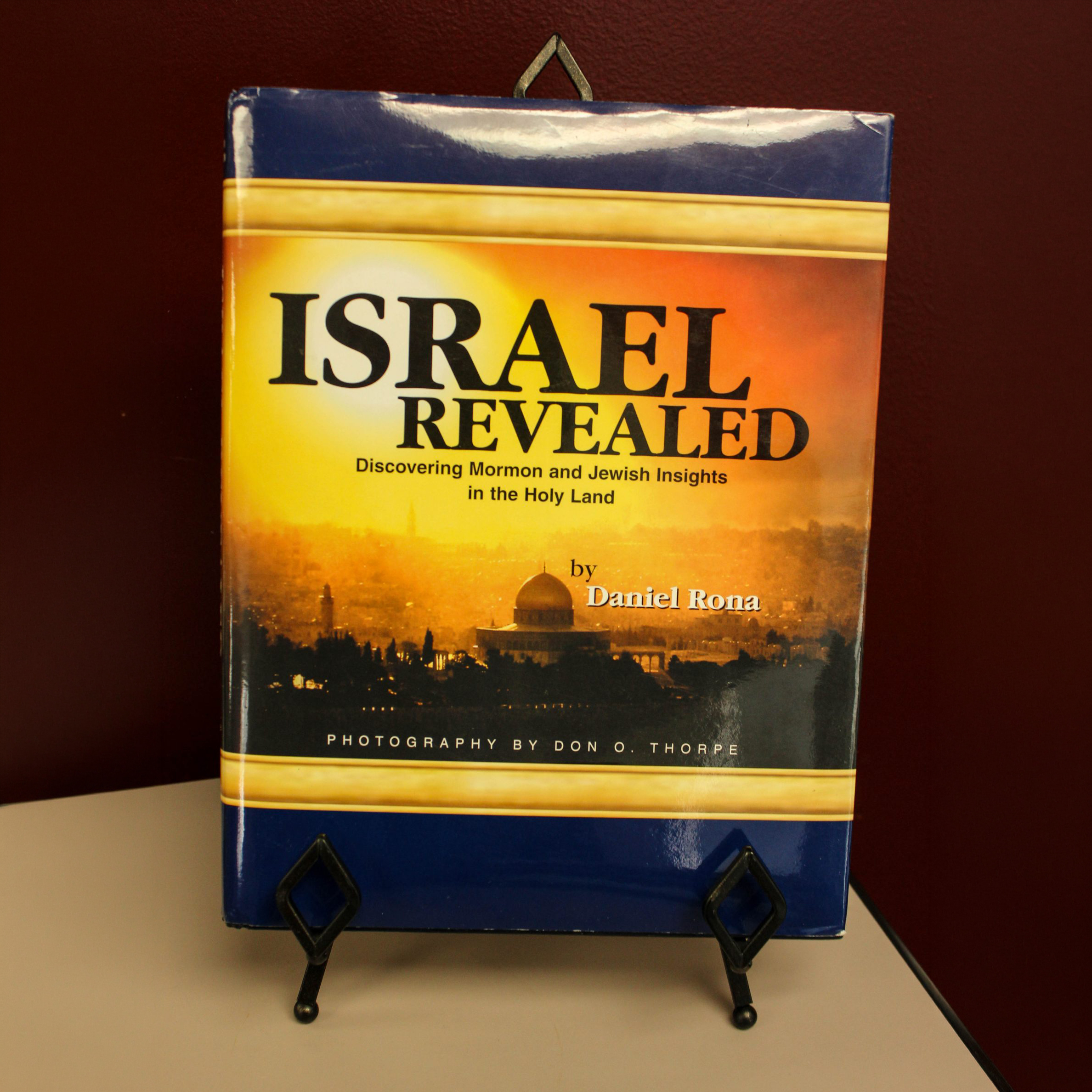 Israel Revealed - Discovering Mormon and Jewish Insights in the Holy Land by Daniel Rona